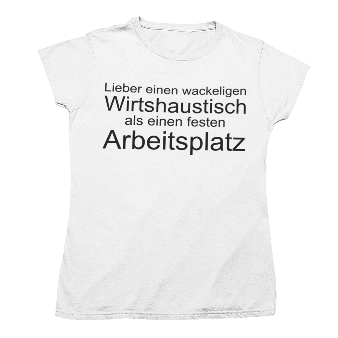 Lieber einen wackeligen Wirtshaustisch als einen festen Arbeitsplatz 🍻