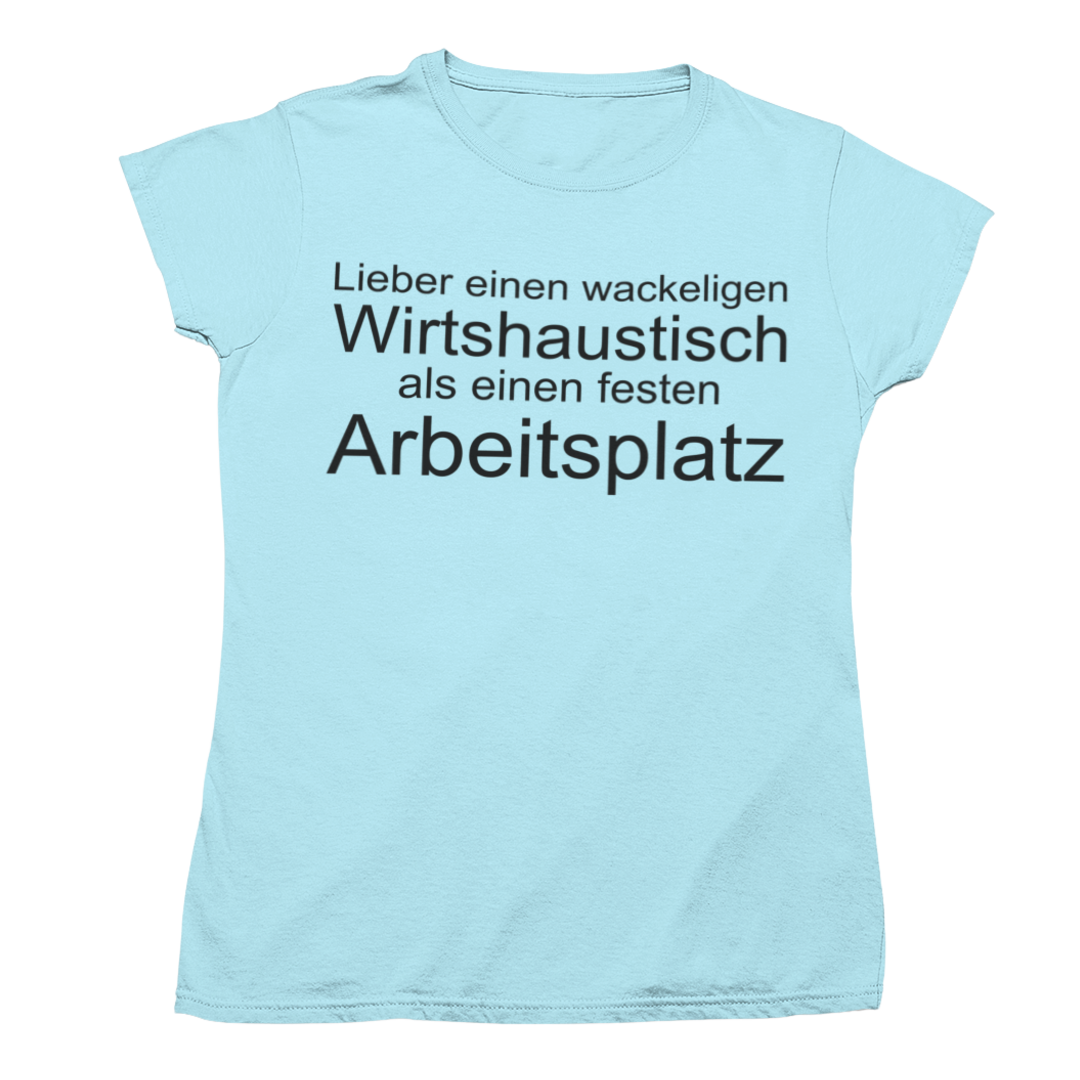 Lieber einen wackeligen Wirtshaustisch als einen festen Arbeitsplatz 🍻